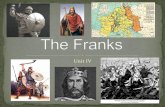 Unit IV - cpb-us-e1.wpmucdn.com€¦ · Leader of the Franks In 719, major domo— becomes more powerful than king Gets credit for stopping Muslim advance into Europe Defeats Muslims