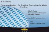 EV Group...PAG. Semicon West 2010. ... 7. Requires special bond chamber. TLP (4) EV Group Confidential and Proprietary Bonding Process Requirements No Intermediate Layer Intermediate