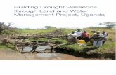 Building Drought Resilience through Land and Water ...€¦ · around water points, strengthen natural resource governance processes including water resource management, share experiences