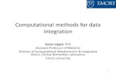 Computational methods for data integration...Computational methods for data integration Karan Uppal, PhD Assistant Professor of Medicine Director of Computational Metabolomics & Integrative