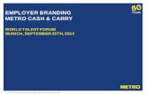 EMPLOYER BRANDING METRO CASH & CARRYSep 25, 2014  · Began focussing on employee engagement improvements through investment in their employer brand 15% reduction in turnover among