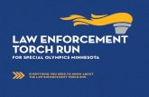 LAW ENFORCEMENT TORCH RUN · The Law Enforcement Torch Run (LETR) is a movement of law enforcement personnel championing inclusion in their communities. LETR is represented in all