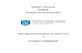 TRINITY COLLEGE DUBLIN SCHOOL OF PSYCHOLOGY in ABA Yr... · TRINITY COLLEGE DUBLIN SCHOOL OF PSYCHOLOGY MSc Applied Behaviour Analysis Year 2 STUDENT HANDBOOK . 2 CONTENTS School
