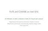 PyFR and GiMMiK on Intel KNL - WitherdenPyFR and GiMMiK on Intel KNL F.D. Witherden1, J.S. Park2, A. Heinecke3, P. Kelly2, P.E. Vincent2 and A. Jameson1 1Department of Aeronautics