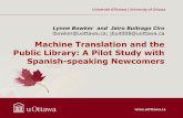 Machine Translation and the Public Library: A Pilot Study ......Machine Translation and the Public Library: A Pilot Study with Spanish-speaking Newcomers Lynne Bowker and Jairo Buitrago