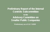Preliminary Report of the Internal Controls SubcommitteePreliminary 12/7/05 4 Background on the Internal Controls Subcommittee Subcommittee Primary Recommendations 1. Exempt Microcap