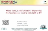More Data, Less Chatter : Improving Performance on z/OS ... · 8/21/2015 5 We have three lunch options : Pizza, Chinese, or Holden’s House of Hotcakes Person 1 Person 2 Hotcakes
