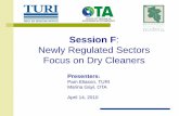 Newly Regulated Sectors Focus on Dry Cleaners · on dry cleaning alternatives. Joy Onasch at 978-934-4343 . Pam Eliason at 978-934-3142 • The MA DEP staff provide clarifications
