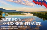 SAMARA REGION – THE PLACE FOR BIO-INNOVATION! · products, deep processing of foodstuffs Cell biotechnology, Personalized medicine, Modern diagnostic tools, Biocompatible materials,