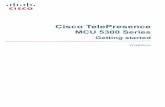 Cisco TelePresence MCU 5300 Series Getting started€¦ · To configure the MCU to use an H.323 gatekeeper: 1 In the web interface of the MCU, go to Settings > H.323. 2Enable H.323