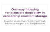 One-way indexing for plausible deniability in censorship ... · One-way indexing for plausible deniability in censorship resistant storage Eugene Vasserman, Victor Heorhiadi, Nicholas