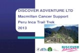 DISCOVER ADVENTURE LTD Macmillan Cancer Support Peru Inca ... · Mac Peru Inca Trail trek 2013 - DA presentation Author: Sarah Williams Created Date: 1/30/2013 5:46:55 PM ...