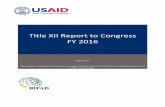 Title XII Report to Congress - FY 2016 · During Fiscal Year (FY) 2016, the United States took important steps to build on this impact. Congress passed the Global Food Security Act