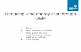 Reducing wind energy cost through O&M...Reducing wind energy cost through O&M • Money! • From Tractors to Turbines • What Drives the Cost • Wind Turbines as Assets • O&M