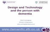 Design and Technology and the person with dementia Services... · dementia friendly setting. 2 Recommended The design features in this category are recommended for environments to