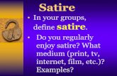 Satire - Mrs. Matheny's Language Arts Classes€¦ · Satire: ingredients Humor Criticism, either general criticism of humanity or human nature or specific criticism of an individual