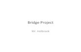 Bridge Project power point - Holbrook Tech · Bridge Project power point.pptx Author: Holbrook Created Date: 11/2/2016 8:32:11 PM ...