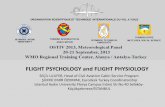 FLIGHT PSYCHOLOGY and FLIGHT PHYSIOLOGY · FLIGHT PHYSIOLOGY. FATIGUE: In aviation there is a psychological fatigue besides physical fatigue. The physcial fatigue can go away when
