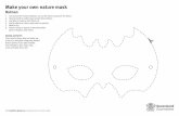 Make your own nature mask · 2020. 1. 21. · Make your own nature mask Batman ˜. Cut around the mask template, cut out the eyes and punch the holes. ˚. Head outside to collect