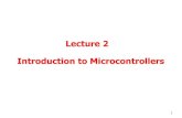 Lecture 2 Introduction to Microcontrollers · ROM), I/O ports on a single Chip. System on a single Chip/ small computer on a single chip. Designed to execute a specific task to control