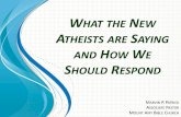 WHAT THE NEW A ARE S AND HOW E SHOULD RESPONDdownloads.mabcmd.org/Apologetics/What_the_New...God is Not Great ^Violent, irrational, intolerant, allied to racism and tribalism and bigotry,