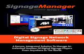 Digital Signage Network Management Software · 2014. 10. 27. · From a single installation of digital signage to large signage networks, SignageManager makes controlling your digital