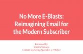 the Modern Subscriber Reimagining Email for No More E-Blastsinsightinnovation.org/wp-content/uploads/2016/11/PDF/montesa.pdf · The ROI of email is 4,300% (Direct Marketing Association)