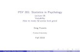 PSY 201: Statistics in Psychology - Purduegfrancis/Classes/PSY392/Lecture06.pdfRANGE Highest score - lowest score Name Sex Score Greg Male 95 Ian Male 89 Aime e Female 94 Jim Male