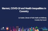 Marmot, COVID-19 and Health Inequalities in Coventry · • In 2016 Coventry City Council, UCL and Public Health England committed to working together for a further three years with