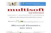 Microsoft Dynamics - Multisoft systems...Dynamics NAV 2013 report that has an RDLC layout. Modify the RDLC layout. Prerequisites: Before attending this course, students must have: