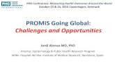 PROMIS Going Global: Challenges and Opportunities · PROMIS Going Global: Challenges and Opportunities Jordi Alonso MD, PhD Director, Epidemiology & Public Health Research Program