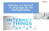 Industry 4.0 and IoT: A Language for the Interoperability · Energy management Awareness Peak management Sources management Smart grid Internet of Things: a connected world . INTEROPERABILITY