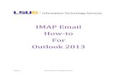 IMAP Email How-to For Outlook 2013 and Services/ITServices/Outlook_IMAP_Email.pdfChange Incoming server IMAP to 993 hange Use the following type of encrypted connection to SSL hange