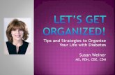 Tips and Strategies to Organize Your Life with Diabetes ... · 2015 AADE Diabetes Educator of the Year 2014 Distinguished Alumna SUNY Oneonta Diabetes Medical Advisor, healthline.com
