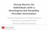 Group Homes for Individuals with a DevelopmentalDisability ... · Health and Wellness for all Arizonans OurAuthority is found in ArizonaLaw Arizona Revised Statutes (ARS) Title 36,