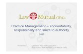 Practice Management –accountability, responsibility and ... · Limits to authority in matter conduct Defined limits of authority for the conduct of a legal matter that relates to