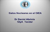 Datos Nucleares en el OIEA Dr Daniel Abriola GIyA Tandar...undergoing final editing 6.1.5 6 Updated decay data library for actinides 2005–2010 7 (4) Kellett Completed/ document in