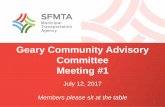 Geary Community Advisory Committee Meeting #1 · 2017. 7. 12. · • Faster more reliable transit trip • Safer street • More comfortable bus stops ... Draft Geary Rapid Detailed