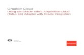 Using the Oracle Talent Acquisition Cloud (Taleo EE ......Access to Oracle Support ... Cloud (Taleo EE). The Oracle Talent Acquisition Cloud (Taleo EE) Adapter is supported only as