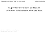 Supernova or direct collapse?web.pd.astro.it/mapelli/lecture3_mapelli.pdf · Supernova explosions and black hole mass. Gravitational wave (GW) progenitors Michela Mapelli Core-collapse