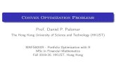 Convex Optimization Problems Prof. Daniel P. Palomar · Outline 1 Optimization Problems 2 Convex Optimization 3 Quasi-Convex Optimization 4 Classes of Convex Problems: LP, QP, SOCP,