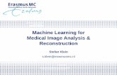 Machine Learning for Medical Image Analysis & Reconstruction...Machine Learning for Medical Image Analysis & Reconstruction Stefan Klein ... Many existing advanced reconstruction algorithms