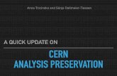 A QUICK UPDATE ON CERN ANALYSIS PRESERVATION€¦ · A QUICK UPDATE ON Anna Trzcinska and Sünje Dallmeier-Tiessen. CERN ANALYSIS PRESERVATION ... all analysis on Glance preserved