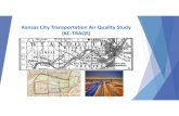 Kansas City Transportation Air Quality Study (KC‐TRAQS) · •Increase air pollution monitoring coverage •Advance EPA's ability to measure and communicate air pollution information
