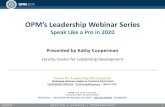 OPM’s Leadership Webinar Series · 2020. 9. 9. · Presentation Style. 9/9/2020 26. Questions. 9/9/2020 27. Speak Like a Pro in 2020! 9/9/2020 28. 9/9/2020 29. ... • Are you interested