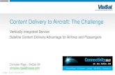 Content Delivery to Aircraft: The ChallengeRi… · ViaSat-1 (2011) World’s Highest Capacity ~140+ Gbps ~6700 kg. VIASAT PROPRIETARY Game-changing Broadband Services » Home Internet