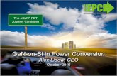 GaN-on-Si in Power Conversionpwrsocevents.com/wp-content/uploads/2016-presentations/live/1_PR… · Alex Lidow, CEO October 2016. EPC - The leader in GaN Technology 2 Agenda • How