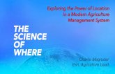 The Science of Where Exploring the Power of Location in a ......Exploring the Power of Location in a Modern Agriculture Management System Charlie Magruder Esri, Agriculture Lead ...