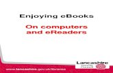 Enjoying eBooks On computers and eReaders - Lancashire...Adobe Digital Editions Adobe Digital Editions can be used to read and manage eBooks you’ve bought from online stores but