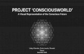 PROJECT CONSCIOUSWORLD - SynergosCONSCIOUSNESS Fortunately, we seem to be entering a new chapter in human history, in the history of our evolution, development and collective consciousness.